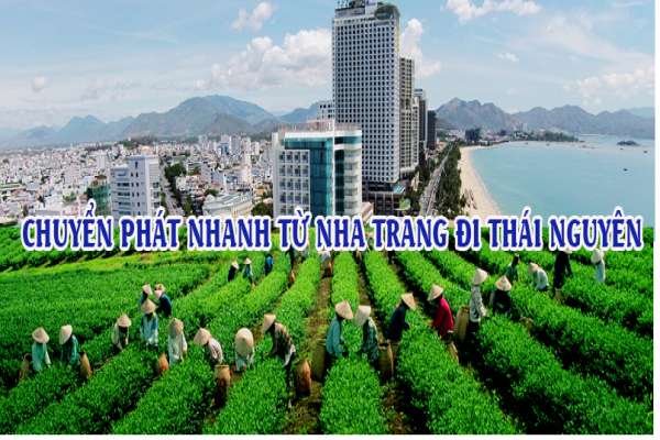 Dịch vụ chuyển phát nhanh từ Nha Trang đi Thái Nguyên