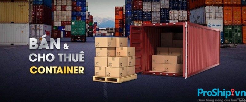 Proship đơn vị chuyên cho thuê vỏ Container uy tín, chất lượng, giá rẻ